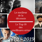 TOP 10 des séries de la décennie (2010 – 2019) : Les séries prennent le pouvoir.